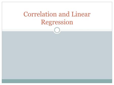 Correlation and Linear Regression. Evaluating Relations Between Interval Level Variables Up to now you have learned to evaluate differences between the.