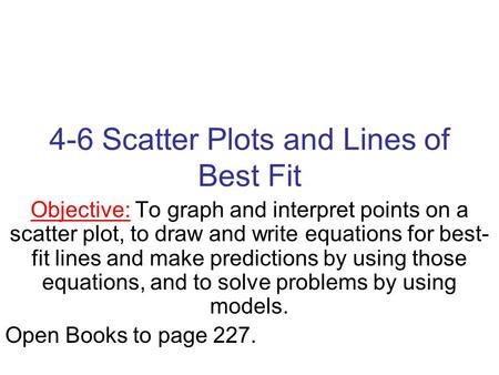 4-6 Scatter Plots and Lines of Best Fit