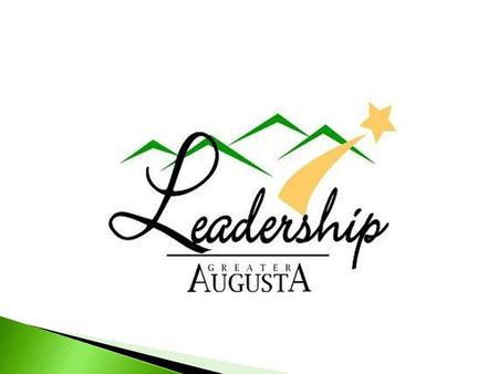  Leadership Greater Augusta (LGA) is a nine- month interactive, informative program designed to strengthen individuals for personal, organizational,