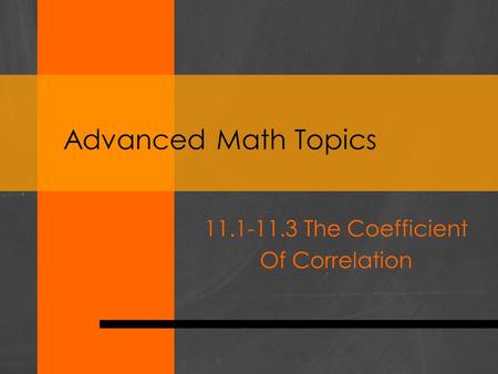 Advanced Math Topics 11.1-11.3 The Coefficient Of Correlation.
