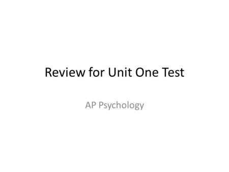 Review for Unit One Test AP Psychology. 1. A teacher wants to determine the role of teaching style on quiz scores. To do this, she divides a class into.