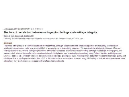 Objective Investigate the relationship between radiographic JSW and cartilage quality Hypothesis: JSW is not an accurate indicator of the severity of.