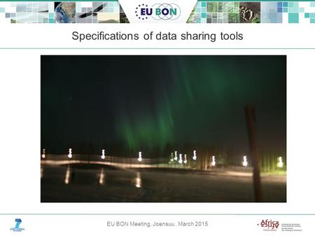 EU BON Meeting, Joensuu, March 2015 Specifications of data sharing tools.