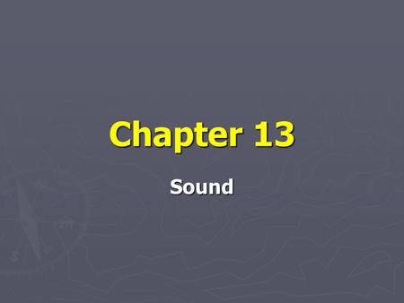 Chapter 13 Sound. Section 1 ► ► Electromagnetic waves   made by vibrating electric charges and can travel through space. ► ► Electric and magnetic.