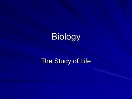 Biology The Study of Life. Course Description Biology of organisms and cells concerns living things, their appearance, different types of life, the scope.