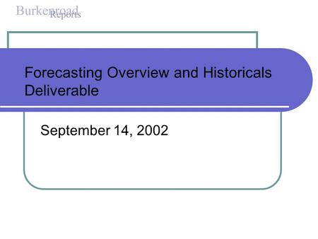 Forecasting Overview and Historicals Deliverable September 14, 2002.