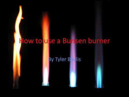 How to use a Bunsen burner By Tyler Baylis. Risks of using a Bunsen burner You could burn yourself You could mix chemicals that could cause an explosion.