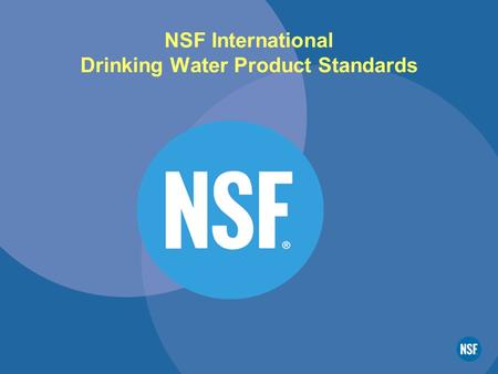 NSF International Drinking Water Product Standards.