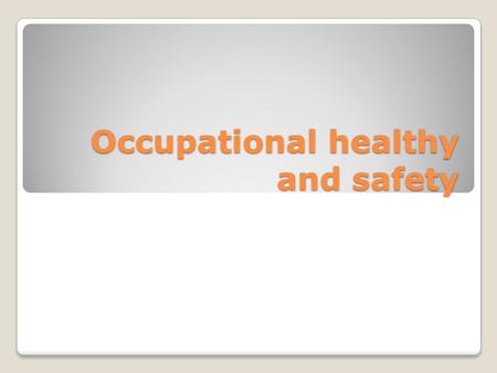 Occupational healthy and safety