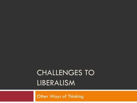 CHALLENGES TO LIBERALISM Other Ways of Thinking. ABORIGINAL WAYS OF THINKING.