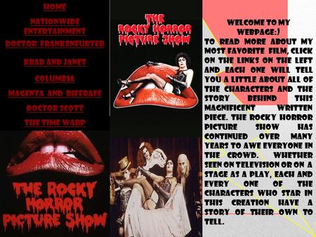 Home Nationwide entertainment Doctor Frankenfurter Brad and Janet Columbia Magenta and riffraff Doctor Scott The time warp Welcome to my webpage:) To read.