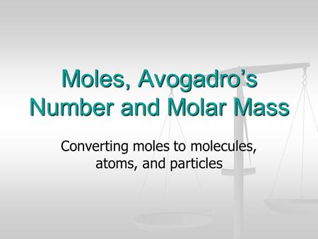 Moles, Avogadro’s Number and Molar Mass