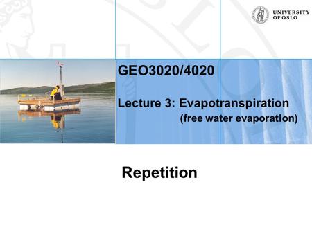 GEO3020/4020 Lecture 3: Evapotranspiration (free water evaporation)