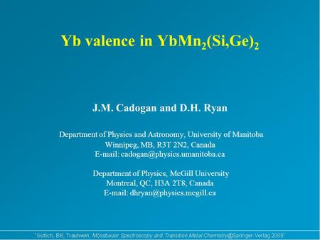 Yb valence in YbMn 2 (Si,Ge) 2 J.M. Cadogan and D.H. Ryan Department of Physics and Astronomy, University of Manitoba Winnipeg, MB, R3T 2N2, Canada E-mail: