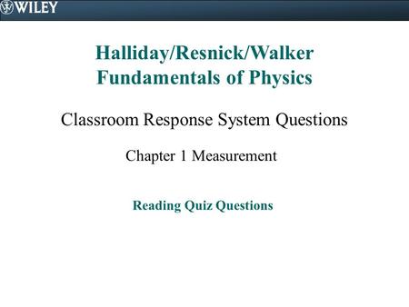 Halliday/Resnick/Walker Fundamentals of Physics Reading Quiz Questions
