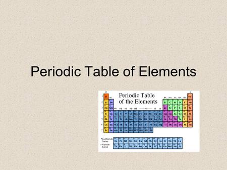 Periodic Table of Elements. gold silver helium oxygen mercury hydrogen sodium nitrogen niobium neodymium chlorine carbon.
