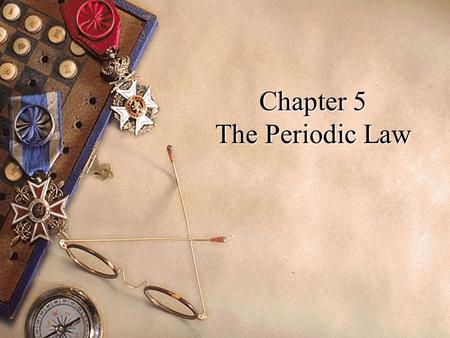 Chapter 5 The Periodic Law