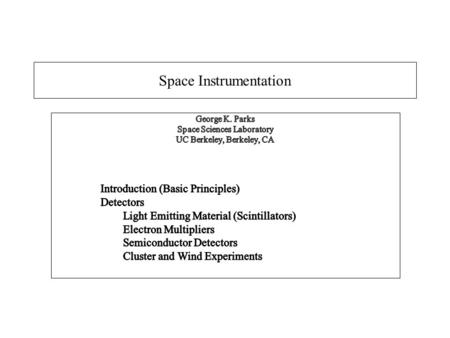 Space Instrumentation. Definition How do we measure these particles? h p+p+ e-e- Device Signal Source.