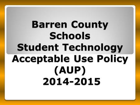 Barren County Schools Student Technology Acceptable Use Policy (AUP) 2014-2015.