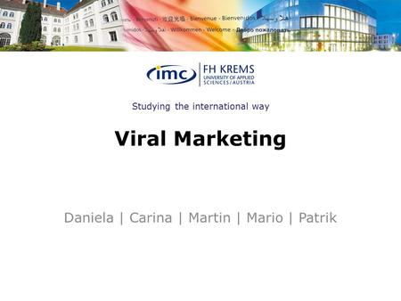 Studying the international way Viral Marketing Daniela | Carina | Martin | Mario | Patrik.