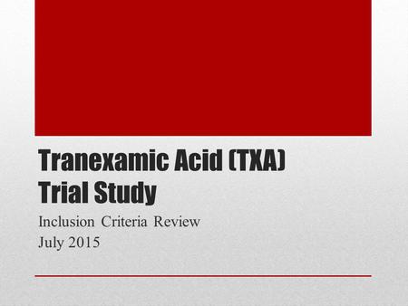 Tranexamic Acid (TXA) Trial Study
