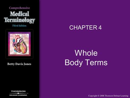 Whole Body Terms CHAPTER 4. 2 Structural Organization Cells –Smallest, most numerous structural unit Tissues –Groups of similar cells with specialized.