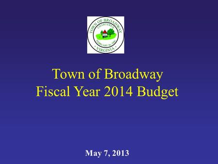 Town of Broadway Fiscal Year 2014 Budget May 7, 2013.