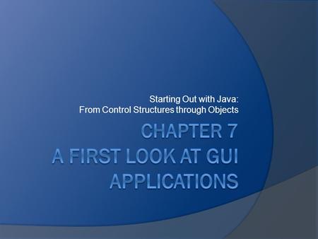 Starting Out with Java: From Control Structures through Objects.