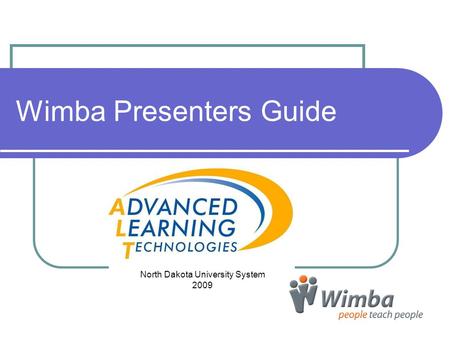 Wimba Presenters Guide North Dakota University System 2009.
