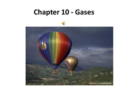 Chapter 10 - Gases Pressure = force/area Pop Your Top Atmospheric Pressure 1 atm = 760 mm Hg = 760 torr = 101,325 Pa = 101.325 kPa.