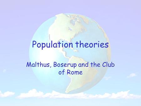 Malthus, Boserup and the Club of Rome