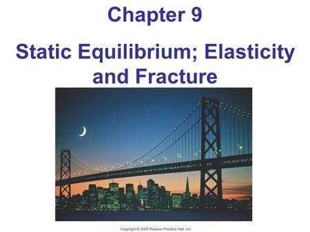 Static Equilibrium; Elasticity and Fracture