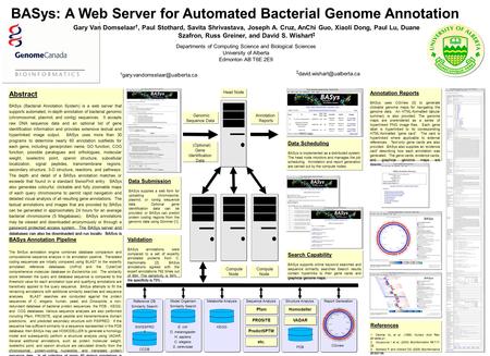BASys: A Web Server for Automated Bacterial Genome Annotation Gary Van Domselaar †, Paul Stothard, Savita Shrivastava, Joseph A. Cruz, AnChi Guo, Xiaoli.