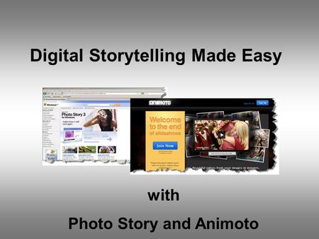 Digital Storytelling Made Easy with Photo Story and Animoto.