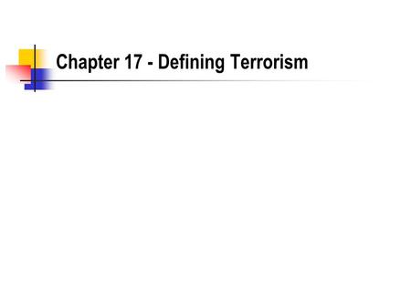 Chapter 17 - Defining Terrorism. Terrorism in the US prior to 9/11 Bombings with the Union movement - Haymarket Square Have any presidential assassinations.