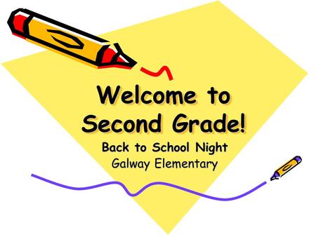 Welcome to Second Grade! Back to School Night Galway Elementary.