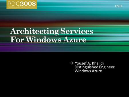  Yousef A. Khalidi Distinguished Engineer Windows Azure ES02.