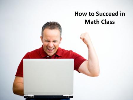 How to Succeed in Math Class. Many people remember their college math classes as: Lecture …