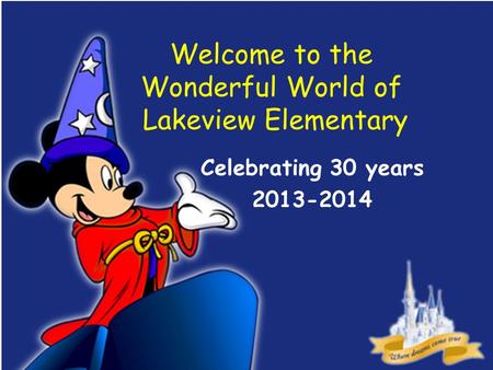 Welcome to the Wonderful World of Lakeview Elementary Celebrating 30 years 2013-2014.