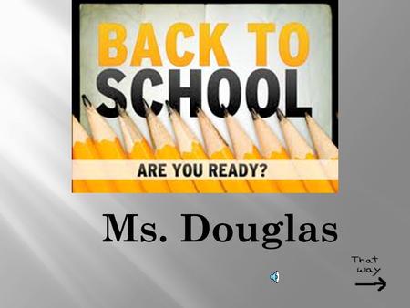 Ms. Douglas. Council Rock Graduate Graduated from Temple University – B.S. Elementary Education – B.S. Secondary Mathematics – M.A. Education.