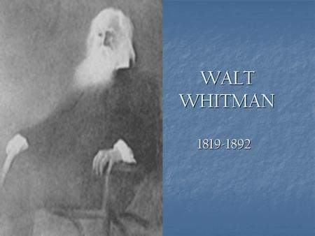 WALT WHITMAN 1819-1892.