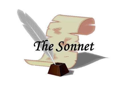 The Sonnet. Italian origin: The word sonnet comes from Italian sonetto, meaning little sound or little song. Lyric poems 14 lines Iambic pentameter: