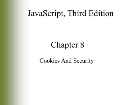 Chapter 8 Cookies And Security JavaScript, Third Edition.