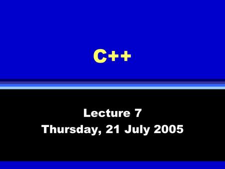 C++ Lecture 7 Thursday, 21 July 2005. Chapter 9 Inheritance l Creating new classes from the existing classes l The notions of base classes and derived.