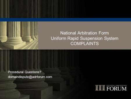 National Arbitration Form Uniform Rapid Suspension System COMPLAINTS Procedural Questions?