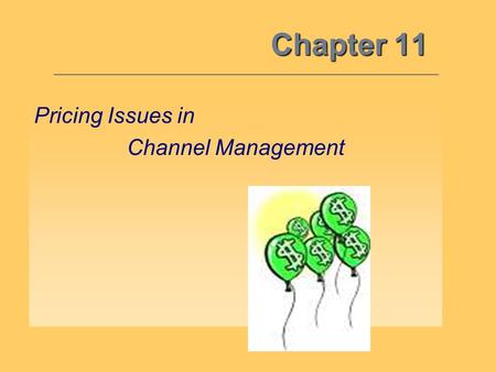 Chapter 11 Pricing Issues in Channel Management.