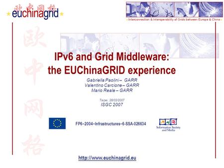FP6−2004−Infrastructures−6-SSA-026634  IPv6 and Grid Middleware: the EUChinaGRID experience Gabriella Paolini – GARR Valentino.