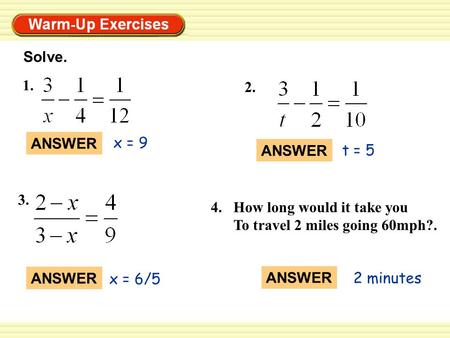 T = 5 x = 9 x = 6/5 Solve. 1. 2. 3. 4. ANSWER How long would it take you To travel 2 miles going 60mph?. 2 minutes.
