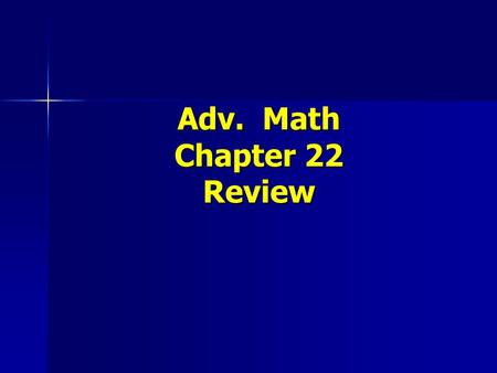 Adv. Math Chapter 22 Review. Use the picture to write the ratios. Tell whether the ratio compares part to part, part to whole, or whole to part. All.