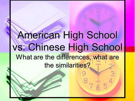 American High School vs. Chinese High School What are the differences, what are the similarities?